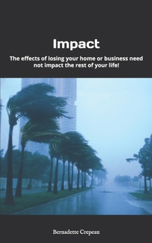 Paperback Impact: The effects of losing your home or business need not impact the rest of your life! Book