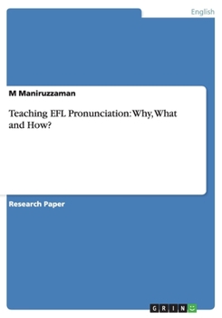 Paperback Teaching EFL Pronunciation: Why, What and How? Book