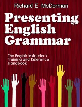 Paperback Presenting English Grammar: The English Instructor's Training and Reference Handbook Book
