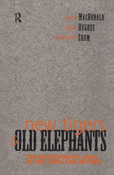 Hardcover New Tigers and Old Elephants: The Development Game in the 21st Century and Beyond Book