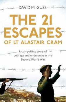 Hardcover The 21 Escapes of Lt Alastair Cram: A compelling story of courage and endurance in the Second World War Book