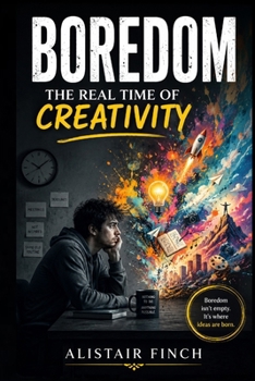 Boredom: The Real Time of Creativity