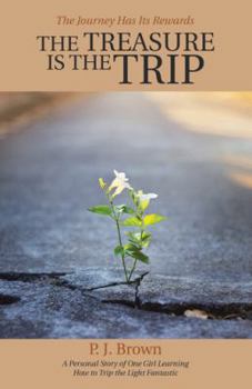 Paperback The Treasure Is the Trip: The Journey Has Its Rewards Book