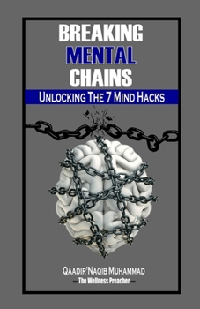 Paperback Breaking Mental Chains: Unlocking The 7 Mind Hacks Book
