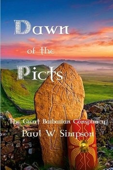 Paperback Dawn of the Picts: The Great Barbarian Conspiracy Book