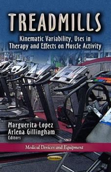 Paperback Treadmills: Kinematic Variability, Uses in Therapy and Effects on Muscle Activity (Medical Devices and Equipment) Book