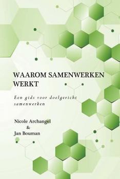 Paperback Waarom samenwerken werkt (ZW inhoud): Een gids voor organisaties en netwerken bij het onderzoeken, beoordelen en verbeteren van samenwerking [Dutch] Book