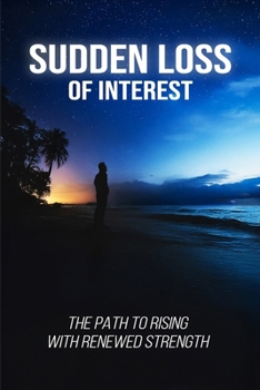 Paperback Sudden Loss of Interest: The Path to Rising with Renewed Strength Book