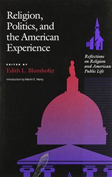 Religion, Politics and the American Experience: Reflections on Religion and American Public Life - Book  of the Religion and American Culture