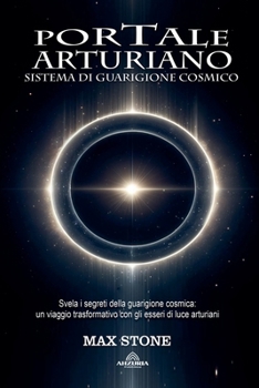 Portale Arturiano - Sistema di Guarigione Cosmico (Italian Edition)