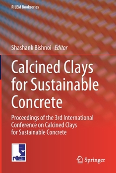 Paperback Calcined Clays for Sustainable Concrete: Proceedings of the 3rd International Conference on Calcined Clays for Sustainable Concrete Book