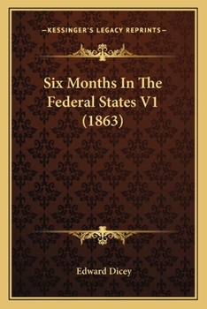 Paperback Six Months In The Federal States V1 (1863) Book