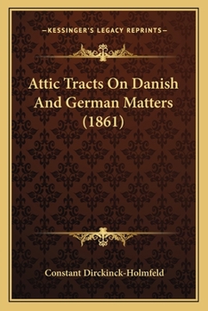 Paperback Attic Tracts On Danish And German Matters (1861) Book