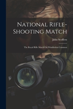 Paperback National Rifle-Shooting Match: The Royal Rifle Match On Wimbledon Common Book