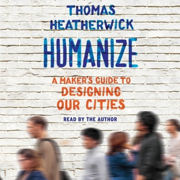 Audio CD Humanize: A Maker's Guide to Designing Our Cities Book