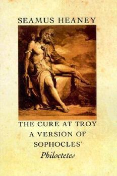 Paperback The Cure at Troy: A Version of Sophocles' Philoctetes Book