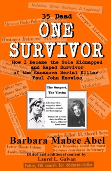 Paperback One Survivor: 35 Dead How I Became the Sole Kidnapped and Raped Survivor of the Casanova Serial Killer (Paul John Knowles) Book