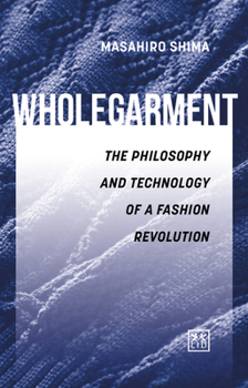 Hardcover Wholegarment: The Philosophy and Technology of a Fashion Revolution Book