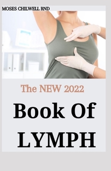 Paperback The NEW 2022 Book Of Lymph: Maintenance Use To Enhance Immunity, Health, and Beauty Book