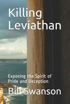 Paperback Killing Leviathan: Exposing the Spirit of Pride and Deception (with study guide) Book
