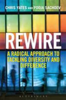 Hardcover Rewire: A Radical Approach to Tackling Diversity and Difference Book