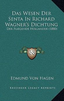 Das Wesen Der Senta In Richard Wagner's Dichtung: Der Fliegende Hollander (1880)