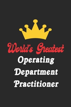 Paperback World's Greatest Operating Department Practitioner Notebook - Funny Operating Department Practitioner Journal Gift: Future Operating Department Practi Book