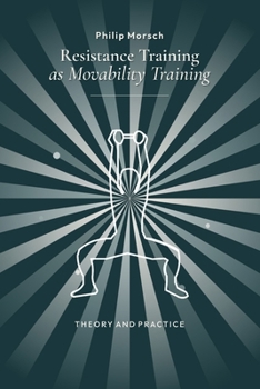Paperback Resistance Training as Movability Training: Theory and Practice Book