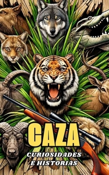 Caza : Curiosidades e Historias (Spanish Edition)