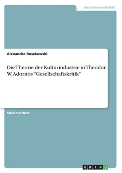 Paperback Die Theorie der Kulturindustrie in Theodor W. Adornos "Gesellschaftskritik" [German] Book