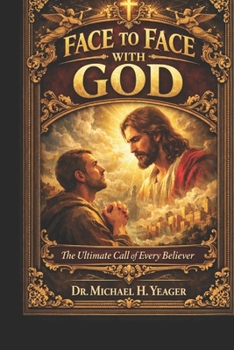 Paperback Face to Face with God: The Ultimate Call of Every Believer Book