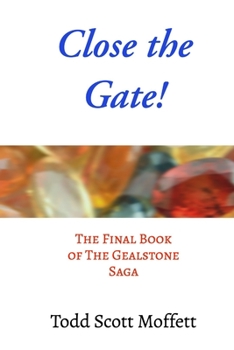 Paperback Close the Gate!: The Final Book of The Gealstone Saga Book