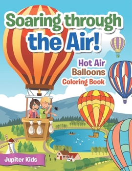 Paperback Soaring through the Air! Hot Air Balloons Coloring Book