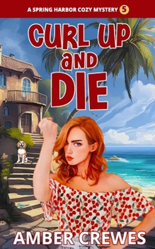 Curl Up and Die (Spring Harbor Cozy Mystery)