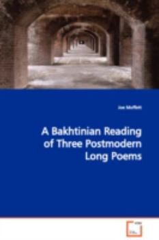 Paperback A Bakhtinian Reading of Three Postmodern Long Poems Book
