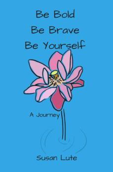 Paperback Be Bold, Be Brave, Be Yourself: (A Spring Journal) Book