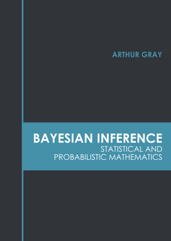 Hardcover Bayesian Inference: Statistical and Probabilistic Mathematics Book