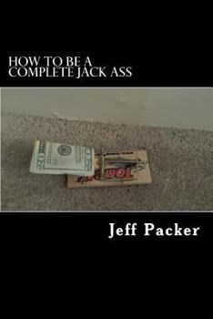 Paperback How to be a Complete Jack Ass Book