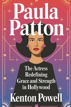 Paperback Paula Patton: The Actress Redefining Grace and Strength in Hollywood Book