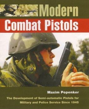 Hardcover Modern Combat Pistols: The Development of Semi-Automatic Pistols for Military and Police Service Since 1945 Book