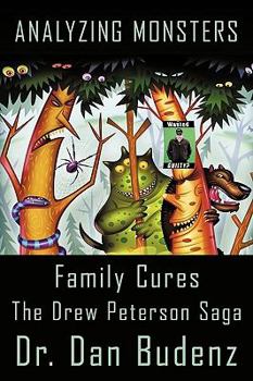 Hardcover Analyzing Monsters - Family Cures: The Drew Peterson Saga Book
