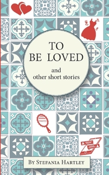 Paperback To Be Loved: humorous and heartwarming short stories Book