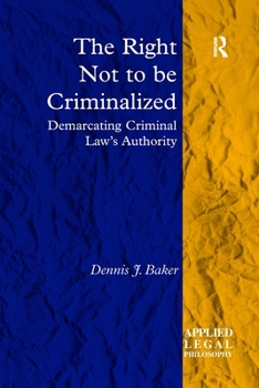 Paperback The Right Not to be Criminalized: Demarcating Criminal Law's Authority Book