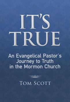 Paperback It's True: An Evangelical Pastor's Journey to Truth in the Mormon Church Book