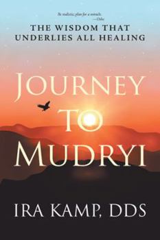 Paperback Journey to Mudryi: The Wisdom That Underlies All Healing Book