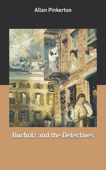 Bucholz and the Detectives - Book #11 of the Pinkerton