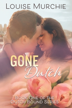 Paperback Gone Dutch: Dutch Bound - Book 1 Book