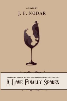 A Love Finally Spoken: Some Secrets Are Best Left in the Past and some loves are worth the risk.