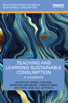 Paperback Teaching and Learning Sustainable Consumption: A Guidebook Book