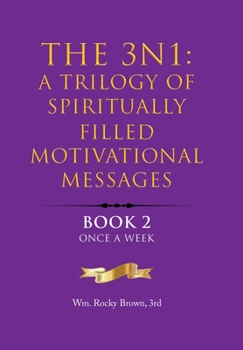 Hardcover The 3N1: A Trilogy of Spiritually Filled Motivational Messages: Book 2 Once A Week Book